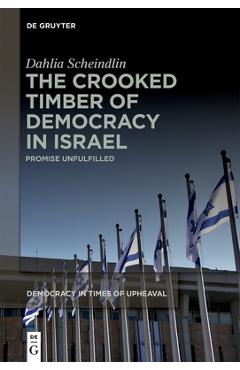 The Crooked Timber of Democracy in Israel - Dahlia Scheindlin