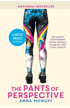 The Pants Of Perspective: One woman\'s 3,000 kilometres running adventure through the wilds of New Zealand - Anna Mcnuff