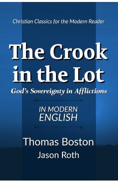 The Crook in the Lot: God's Sovereignty in Afflictions: In Modern English - Jason Roth