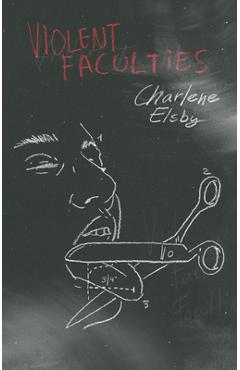 Violent Faculties - Charlene Elsby