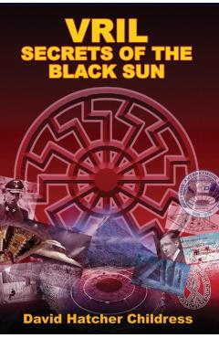 Vril: Secrets of the Black Sun - David Hatcher Childress