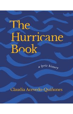 The Hurricane Book: A Lyric History - Claudia Acevedo-quiñones