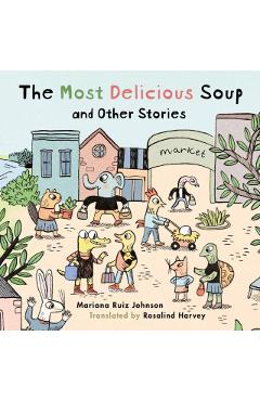 The Most Delicious Soup and Other Stories - Mariana Ruiz Johnson