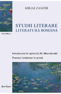 Studii literare Vol.1: Literatura romana - Mihai Zamfir