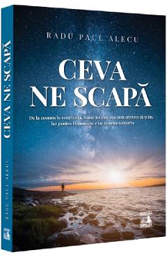 Ceva ne scapa - Paul Alecu Radu