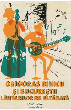 Grigoras Dinicu si Bucurestii lautarilor de altadata - George Sbarcea - PAUL EDITIONS