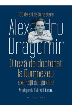 O teza de doctorat la Dumnezeu - Alexandru Dragomir