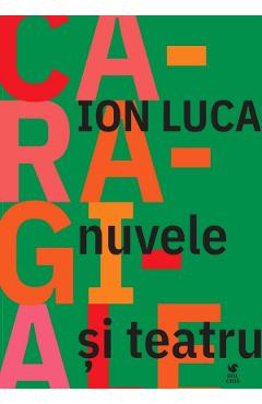 Nuvele si teatru - Ion Luca Caragiale