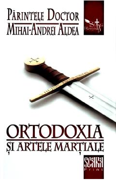 Ortodoxia si artele martiale - Mihai-Andrei Aldea - SCARA