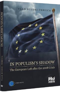 In populism\'s shadow. The European Left after the 2008 Crisis - Vlad Bujdei-Tebeica