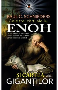 Cele trei carti ale lui Enoh si Cartea gigantilor - Paul C. Schnieders - PRESTIGE