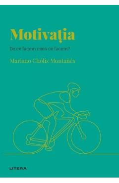 Descopera psihologia. Motivatia - Mariano Choliz Montanes