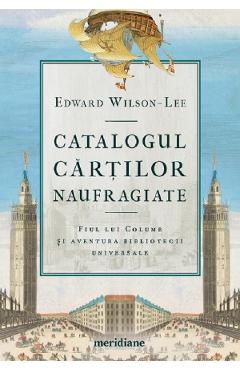 Catalogul cartilor naufragiate - Edward Wilson-Lee