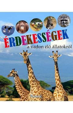 Erdekessegek. A vadon elo allatokrol. Animale salbatice. Curiozitati - Paula Dreve