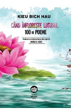 Cand infloreste lotusul. 100 de poeme - Kieu Bich Hau - NEUMA