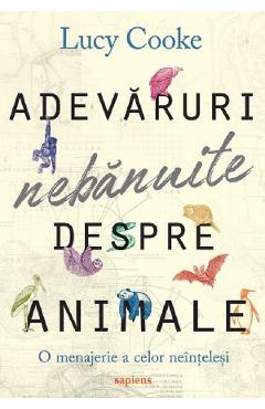 Adevaruri nebanuite despre animale - Lucy Cooke