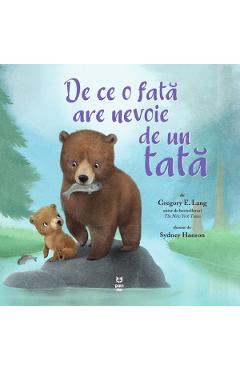 De Ce O Fata Are Nevoie De Un Tata - Gregory E. Lang