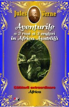 Aventurile a 3 rusi si 3 englezi in Africa Australa - Jules Verne - ALDO PRESS