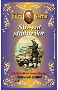 Sfinxul ghetarilor. Regiunile polare - Jules Verne - ALDO PRESS