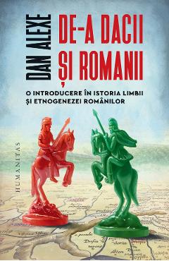De-a dacii si romanii - Dan Alexe - HUMANITAS