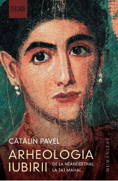 Arheologia iubirii Ed.2023 - Catalin Pavel