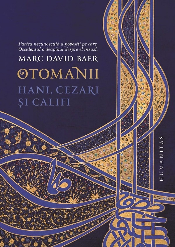 Otomanii. Hani, cezari și califi - Marc David Baer | Libris.ro