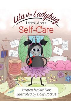 Lila the Ladybug Learns Self-Care - Susan L. Fink
