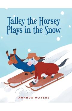 Talley the Horsey Plays in the Snow - Amanda Waters