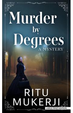 Murder by Degrees: A Mystery - Ritu Mukerji