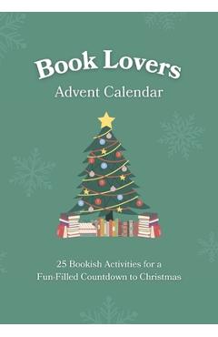 Book Lovers Advent Calendar: 25 Bookish Activities for a Fun-Filled Countdown to Christmas Unique Gift Idea for Men & Women Who Love to Read - Holiday Press