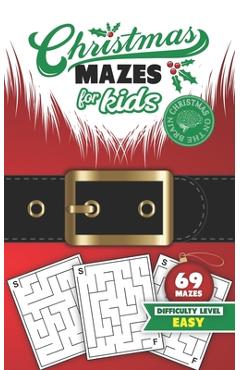 Christmas Mazes for Kids 69 Mazes Difficulty Level Easy: Fun Maze Puzzle Activity Game Books for Children - Holiday Stocking Stuffer Gift Idea - Santa - Christmas On The Brain