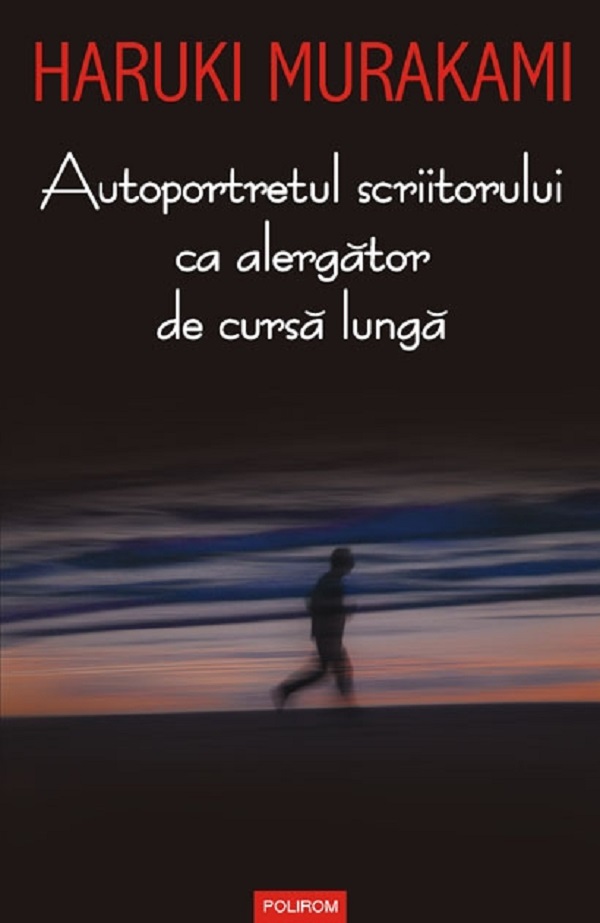 【Haruki】 Autoportretul scriitorului ca alergator de cursa lunga - Haruki