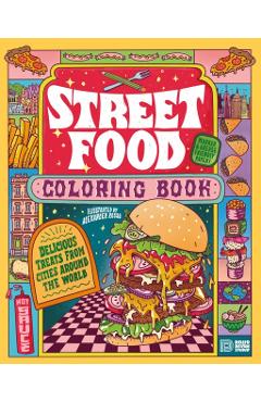 Street Food Coloring Book: Delicious Treats from Cities Around the World - Alexander Rosso