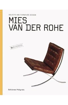 Mies Van Der Rohe: Objects and Furniture Design - Mies Van Der Rohe