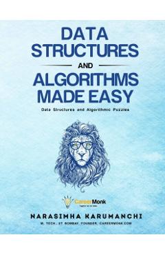 Data Structures And Algorithms Made Easy: Data Structures And Algorithmic Puzzles - Narasimha Karumanchi