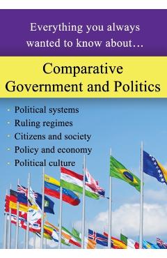Comparative Government and Politics: Everything you always wanted to know about... - Sterling Education