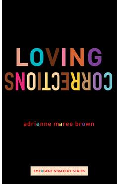 Loving Corrections - Adrienne Maree Brown