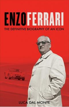 Enzo: The Definitive Biography of Enzo Ferrari - Luca Del Monte