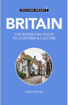 Britain - Culture Smart!: The Essential Guide to Customs & Culture - Sarah Riches