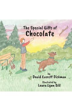 The special gifts of chocolate - david everett dickman