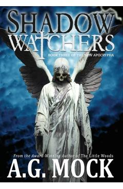 Shadow Watchers: Book Three of the New Apocrypha - A. G. Mock