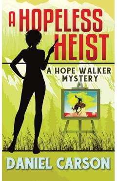 A Hopeless Heist - Daniel Carson