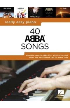 Really Easy Piano: 40 Abba Songs - Includes Background Notes and Performance Tips for Every Song!