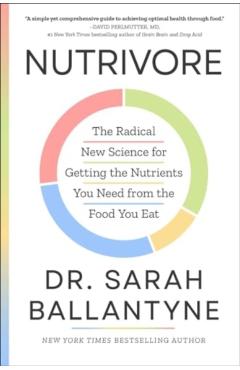 Nutrivore: The Radical New Science for Getting the Nutrients You Need from the Food You Eat - Sarah Ballantyne