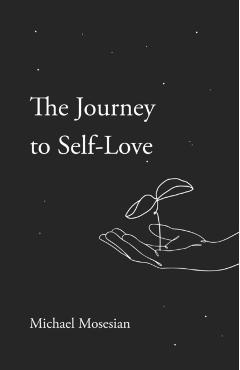 The Journey to Self-Love - Michael Mosesian