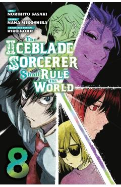 The Iceblade Sorcerer Shall Rule the World 8 - Norihito Sasaki