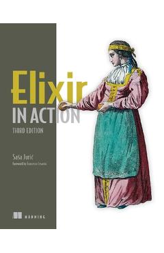 Elixir in Action, Third Edition - Sasa Juric