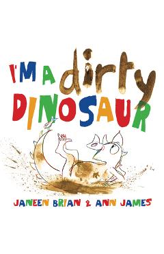 I\'m a Dirty Dinosaur - Janeen Brian