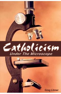 Catholicism Under the Microscope - Greg Litmer - Imagine 1