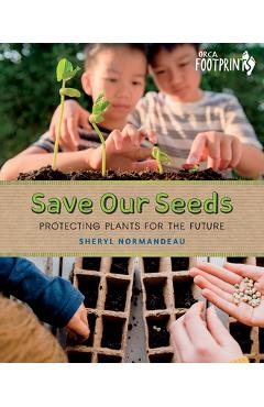 Save Our Seeds: Protecting Plants for the Future - Sheryl Normandeau